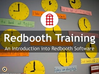 Redbooth Training
An Introduction into Redbooth Software
cc: woodleywonderworks - https://www.flickr.com/photos/73645804@N00
 