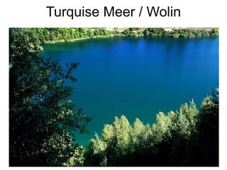 Turquise Meer / Wolin
 