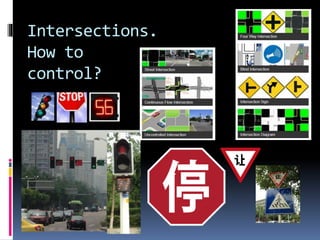 Intersections.
How to
control?
 