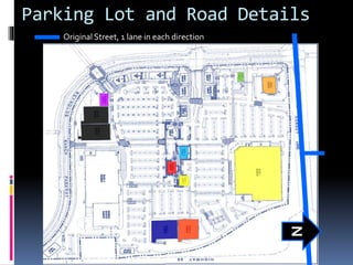 Parking Lot and Road Details
N
Original Street, 1 lane in each direction
 