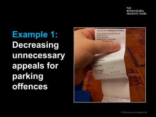 © Behavioural Insights ltd
Example 1:
Decreasing
unnecessary
appeals for
parking
offences
 