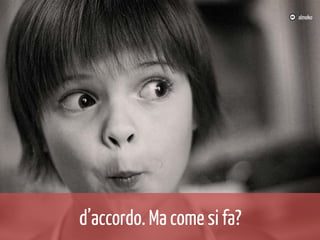 almoko

d’accordo. Ma come si fa?

 