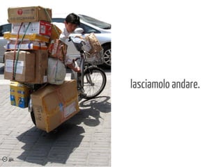 lasciamolo andare.

jijis

 