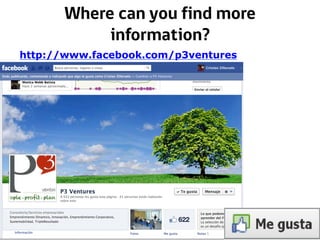 Where can you find more
information?
http://www.facebook.com/p3ventures
 