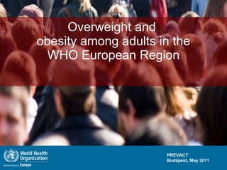 Overweight and  obesity among adults in the WHO European Region 