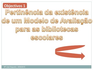 Mª José Nogueira - 2009/2010  Objectivos 1 