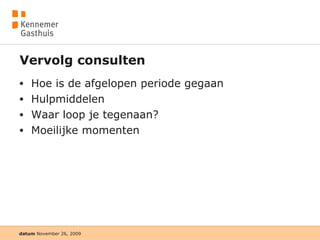 Vervolg consulten Hoe is de afgelopen periode gegaan Hulpmiddelen Waar loop je tegenaan? Moeilijke momenten 