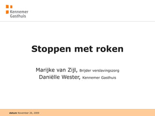 Stoppen met roken Marijke van Zijl,  Brijder verslavingszorg Daniëlle Wester,  Kennemer Gasthuis 