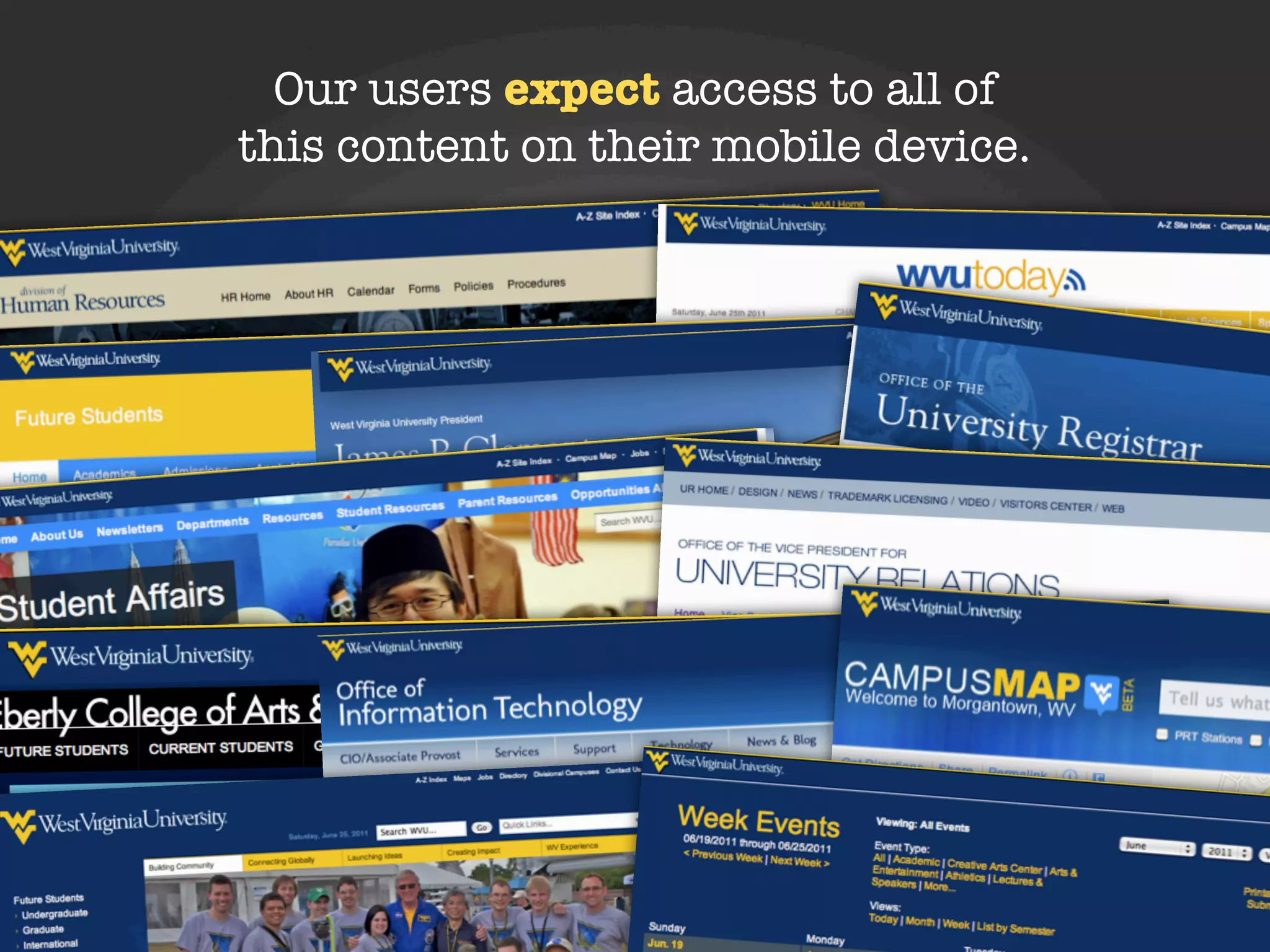 Our users expect access to all of
this content on their mobile device.
 