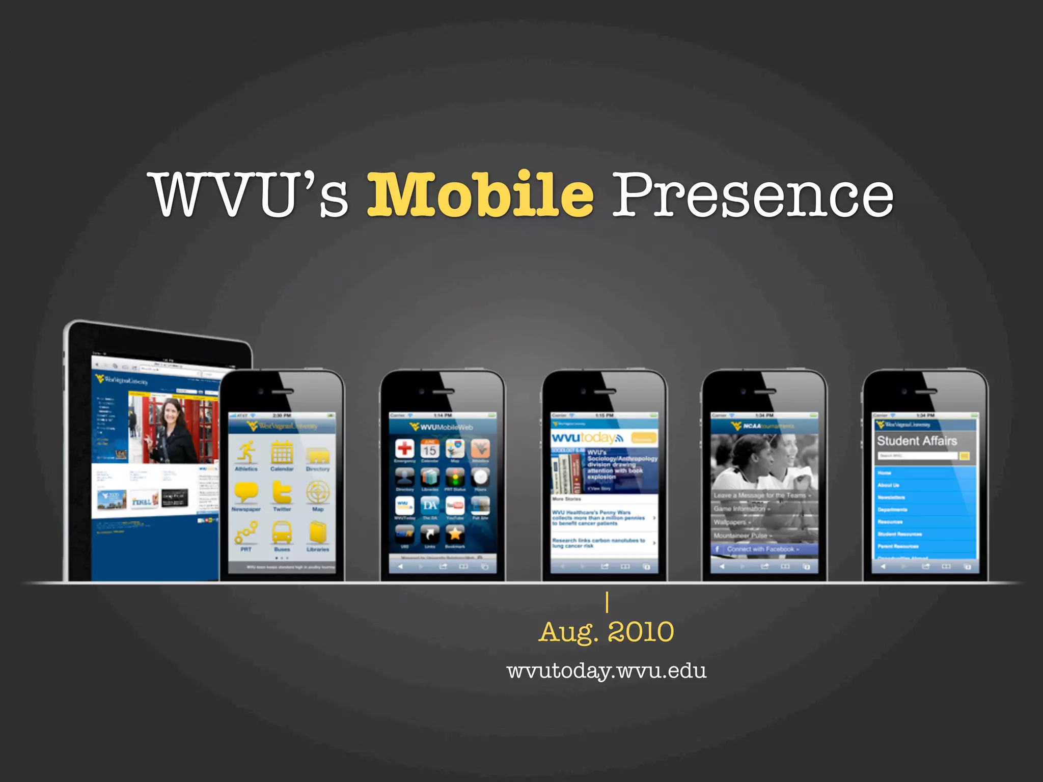 WVU’s Mobile Presence




            Aug. 2010
          wvutoday.wvu.edu
 