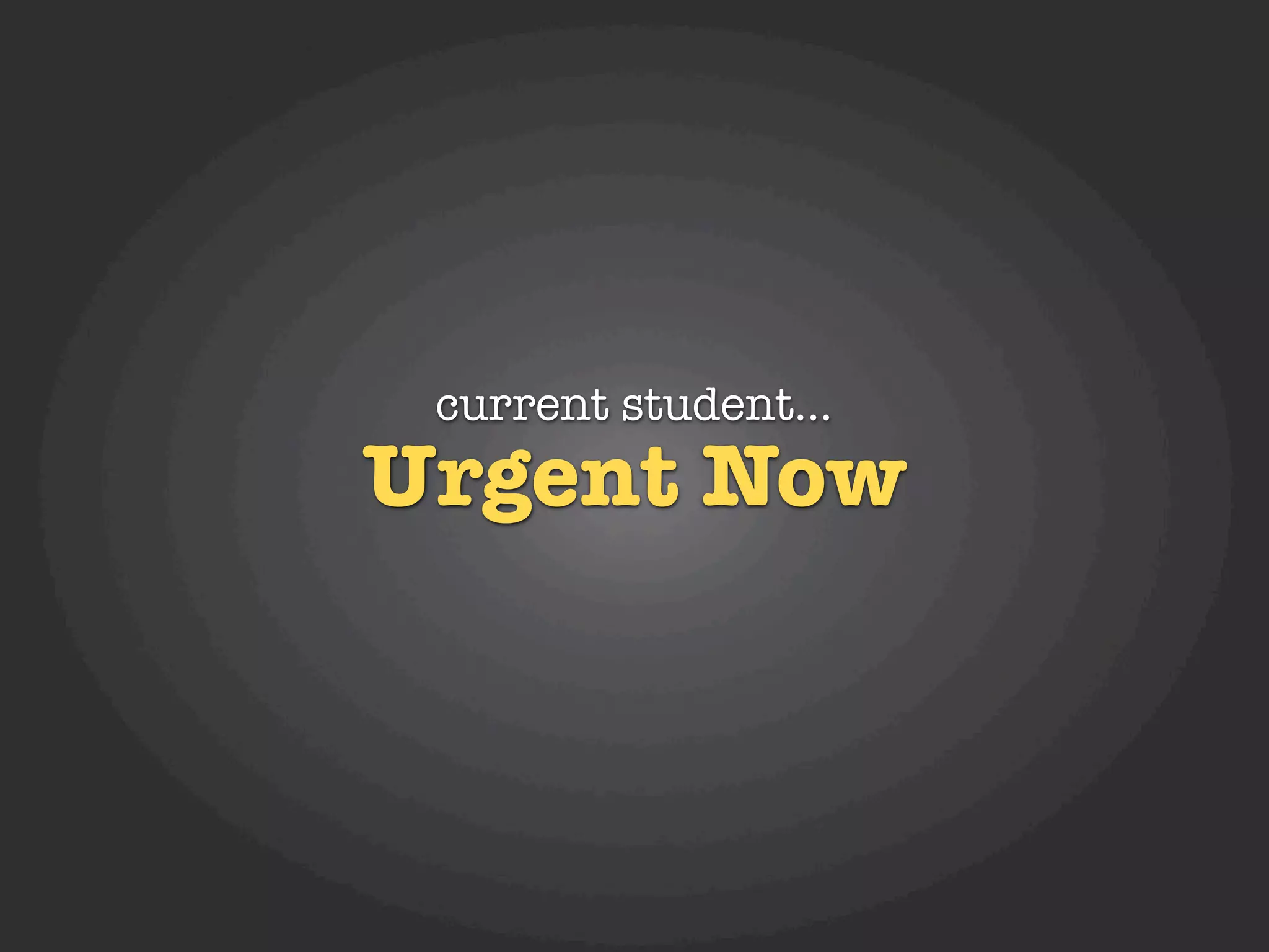 current student...
Urgent Now
 