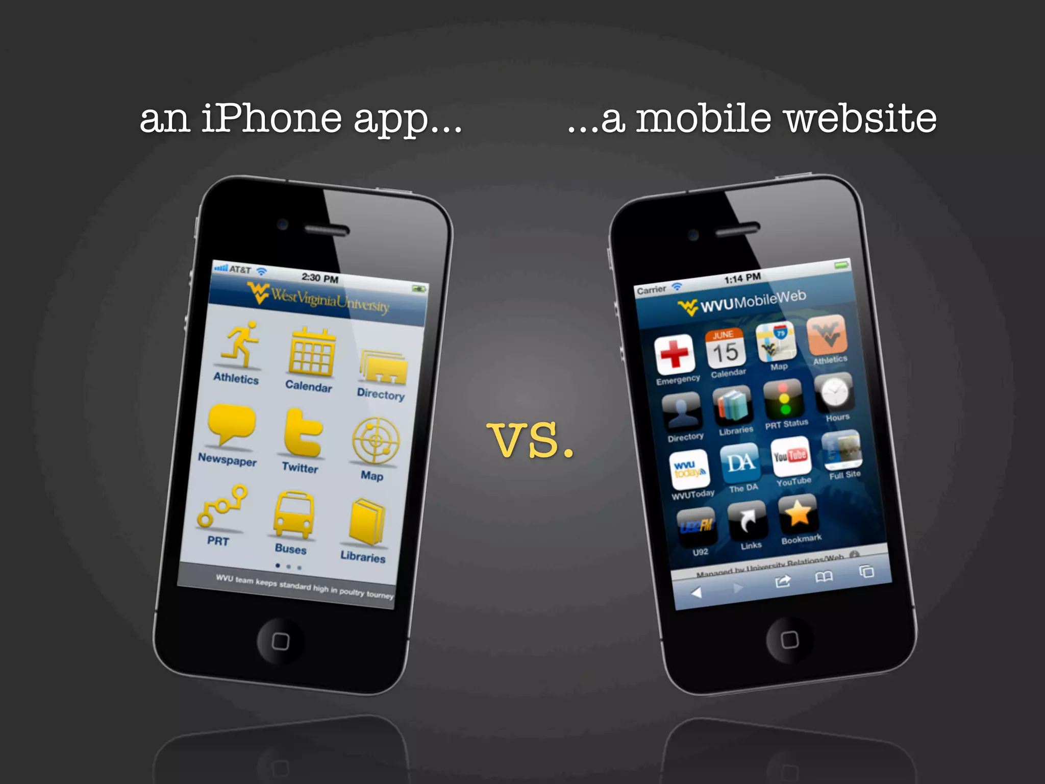 an iPhone app...     ...a mobile website




                   vs.
 