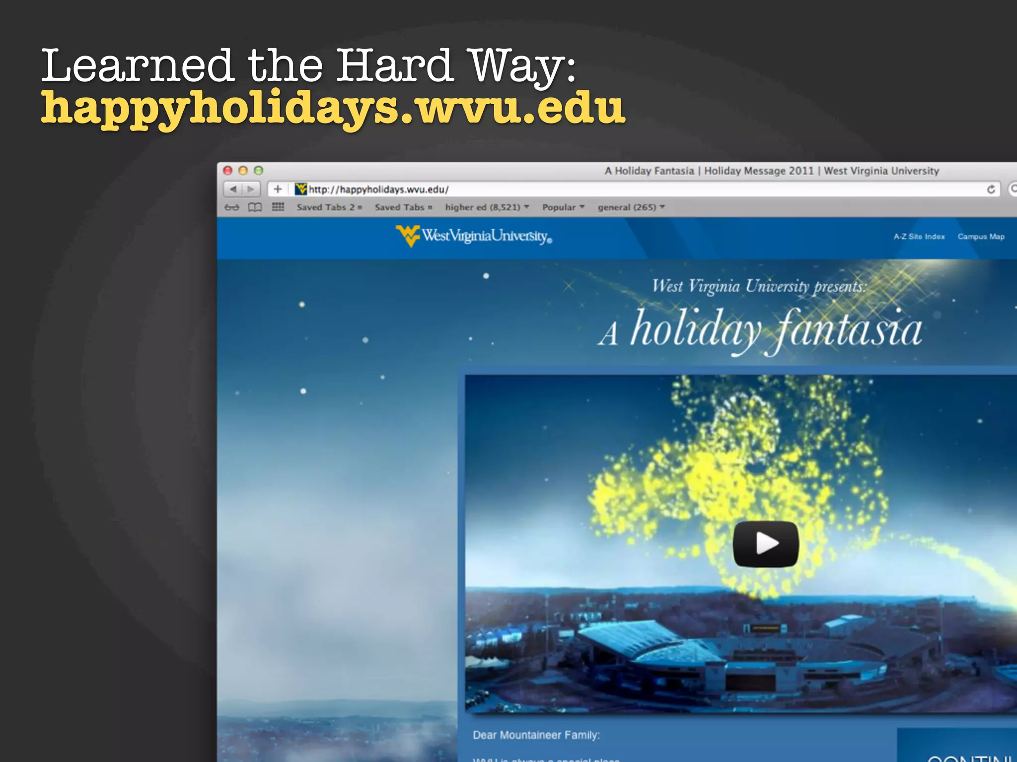 Learned the Hard Way:
happyholidays.wvu.edu




              Kurogo
 