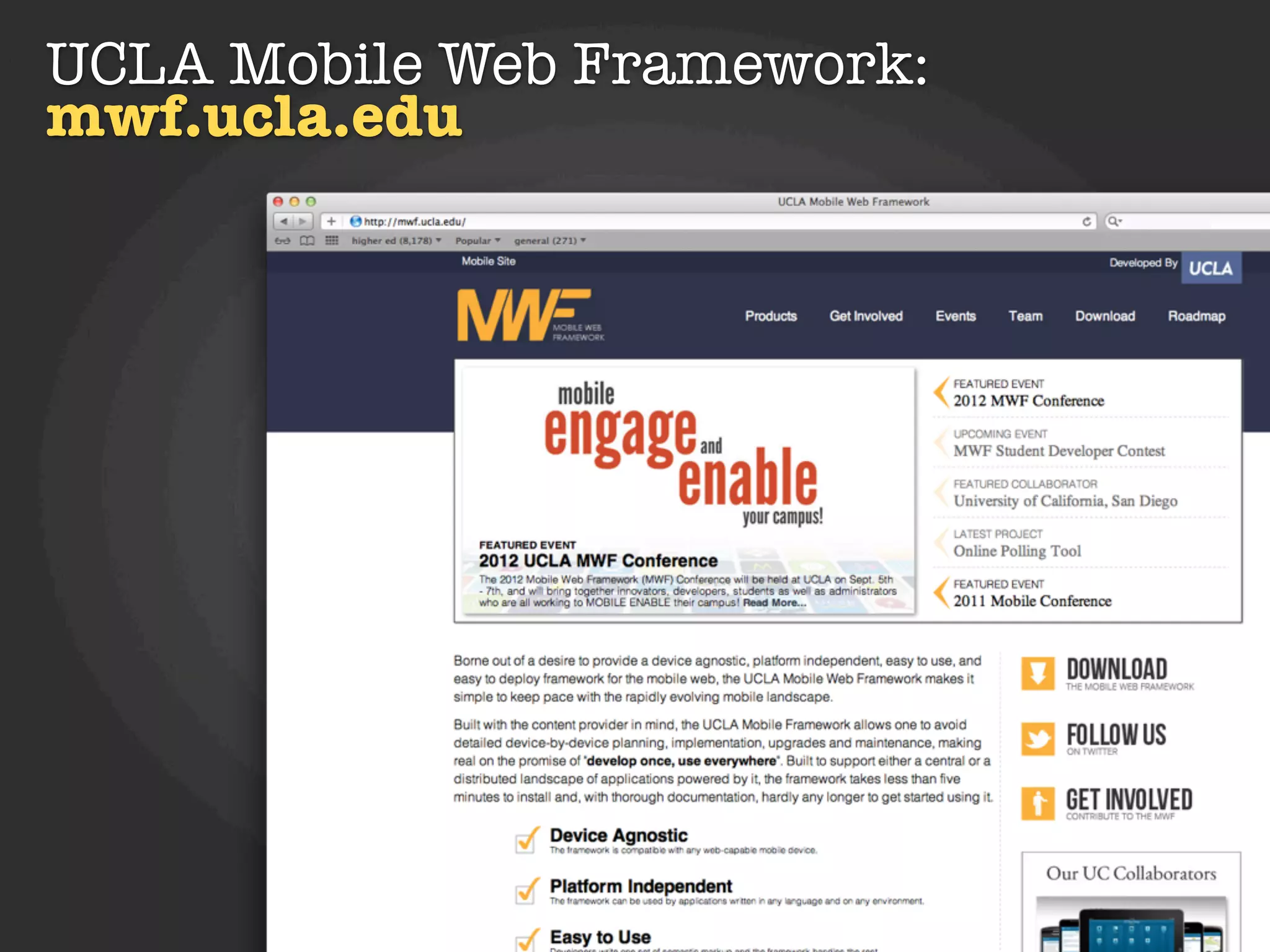 UCLA Mobile Web Framework:
mwf.ucla.edu




               Kurogo
 