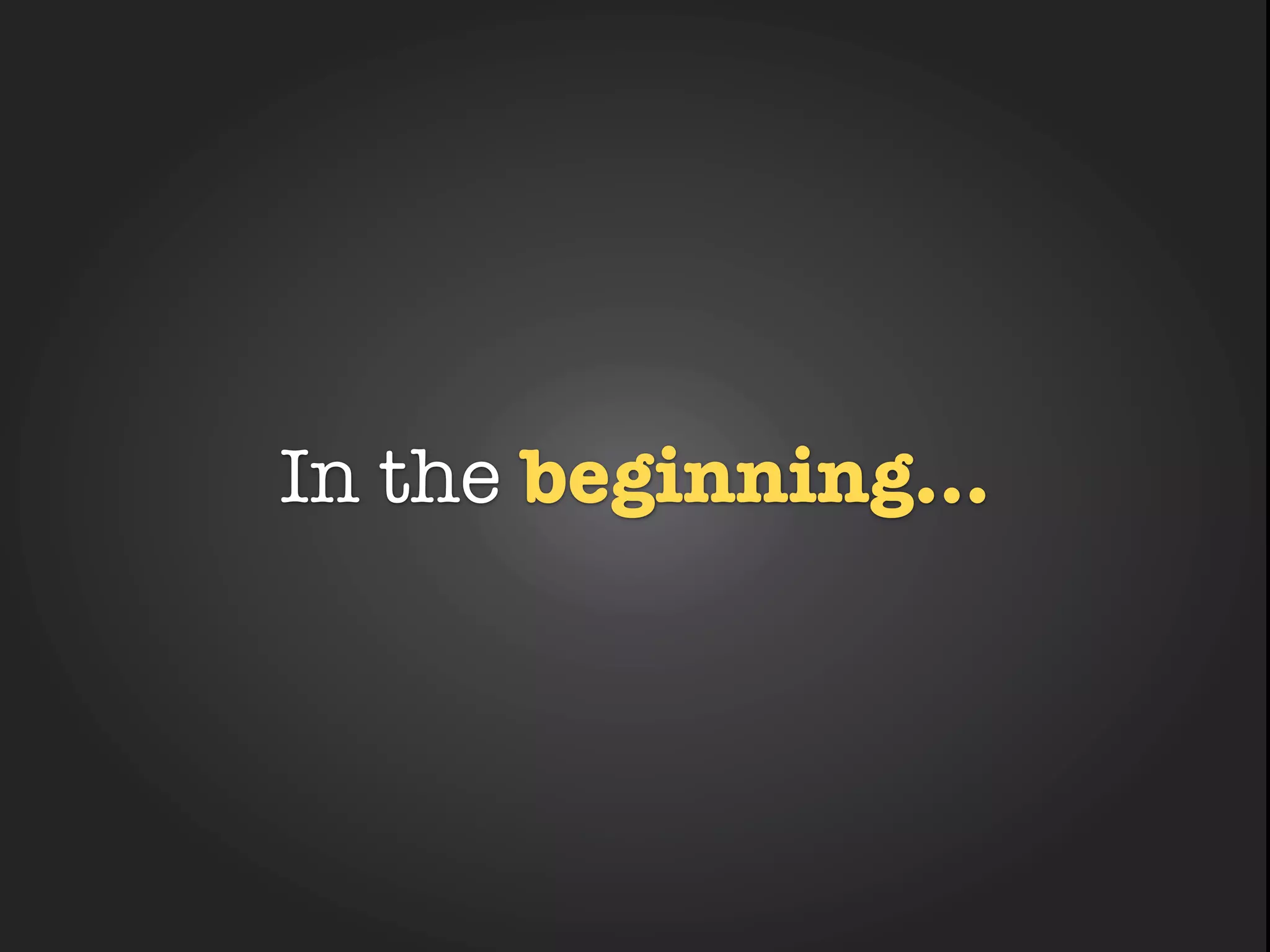 The Future
FriendlyWhy Campus
   In the beginning...
 