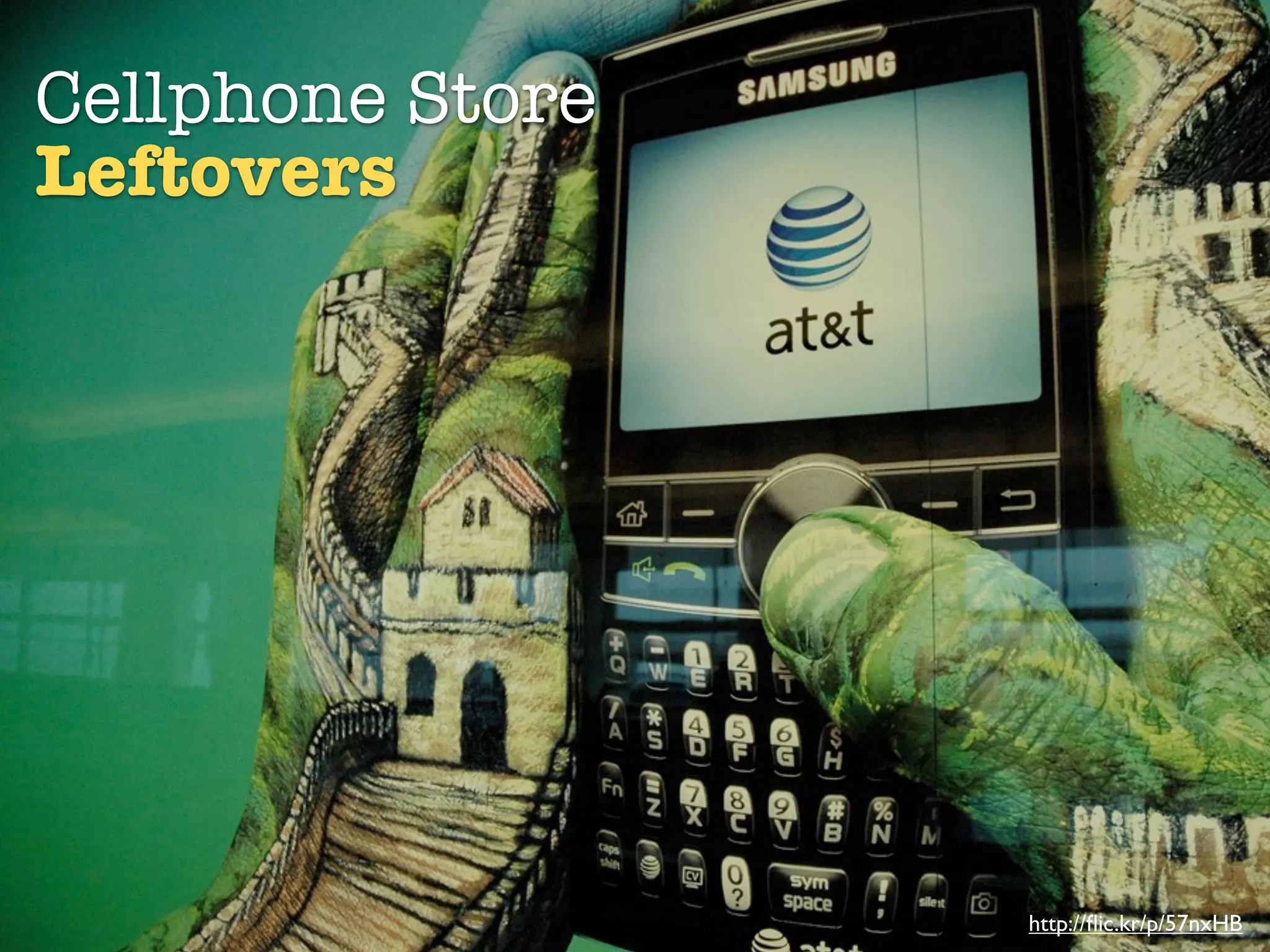 Cellphone Store
Leftovers



              Text




                     http://ﬂic.kr/p/57nxHB
 