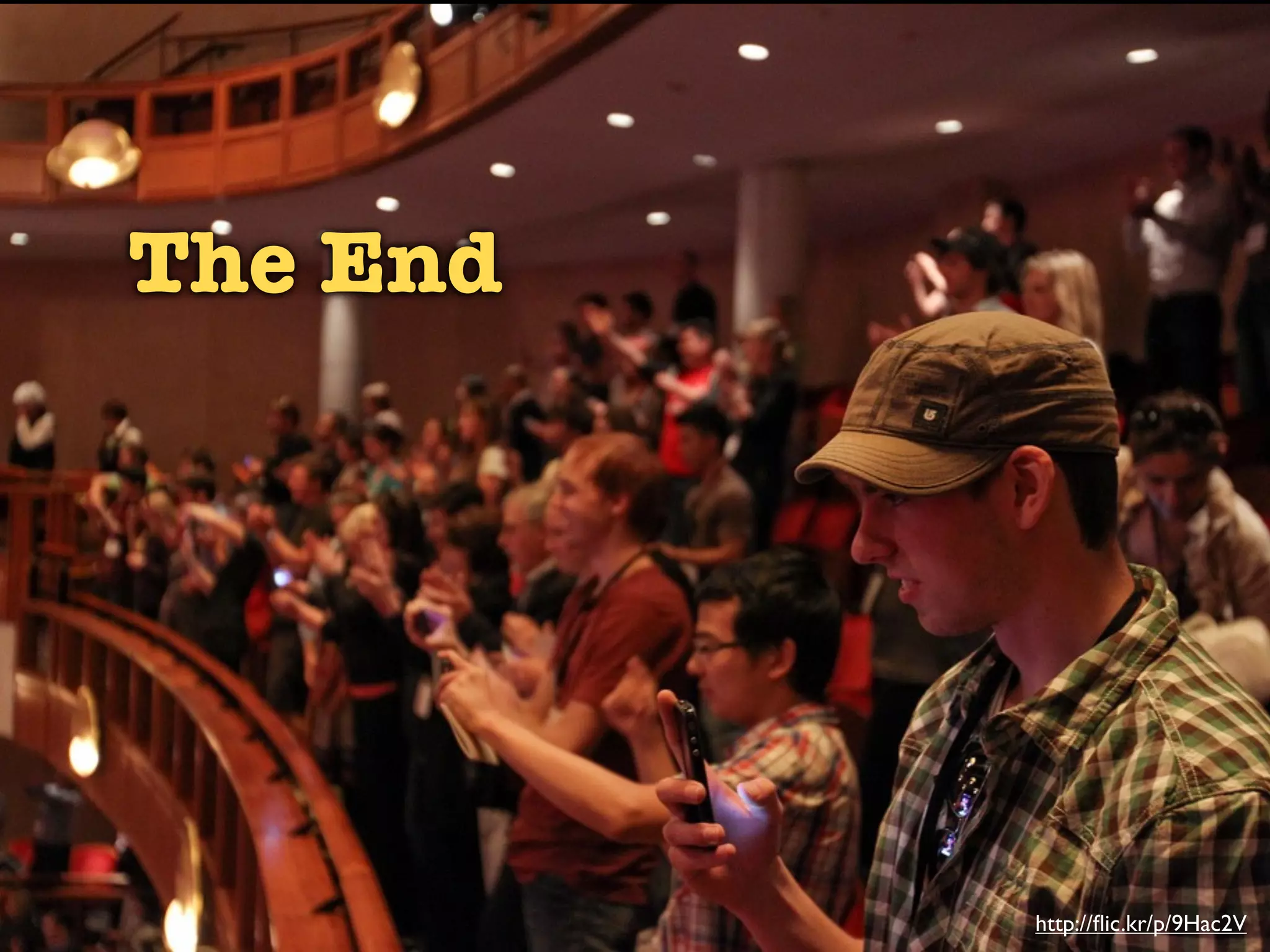 The End




          http://ﬂic.kr/p/9Hac2V
 