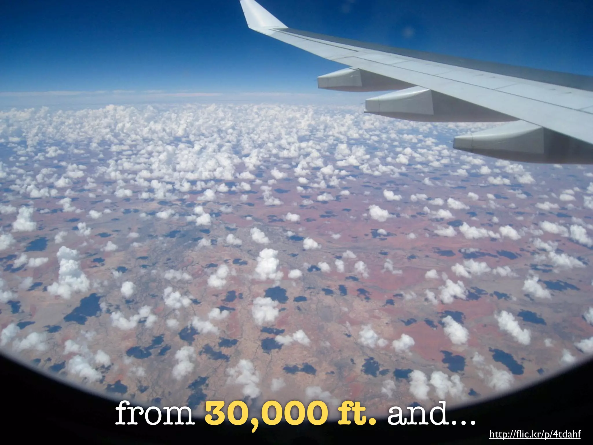 from 30,000 ft. and...   http://ﬂic.kr/p/4tdahf
 