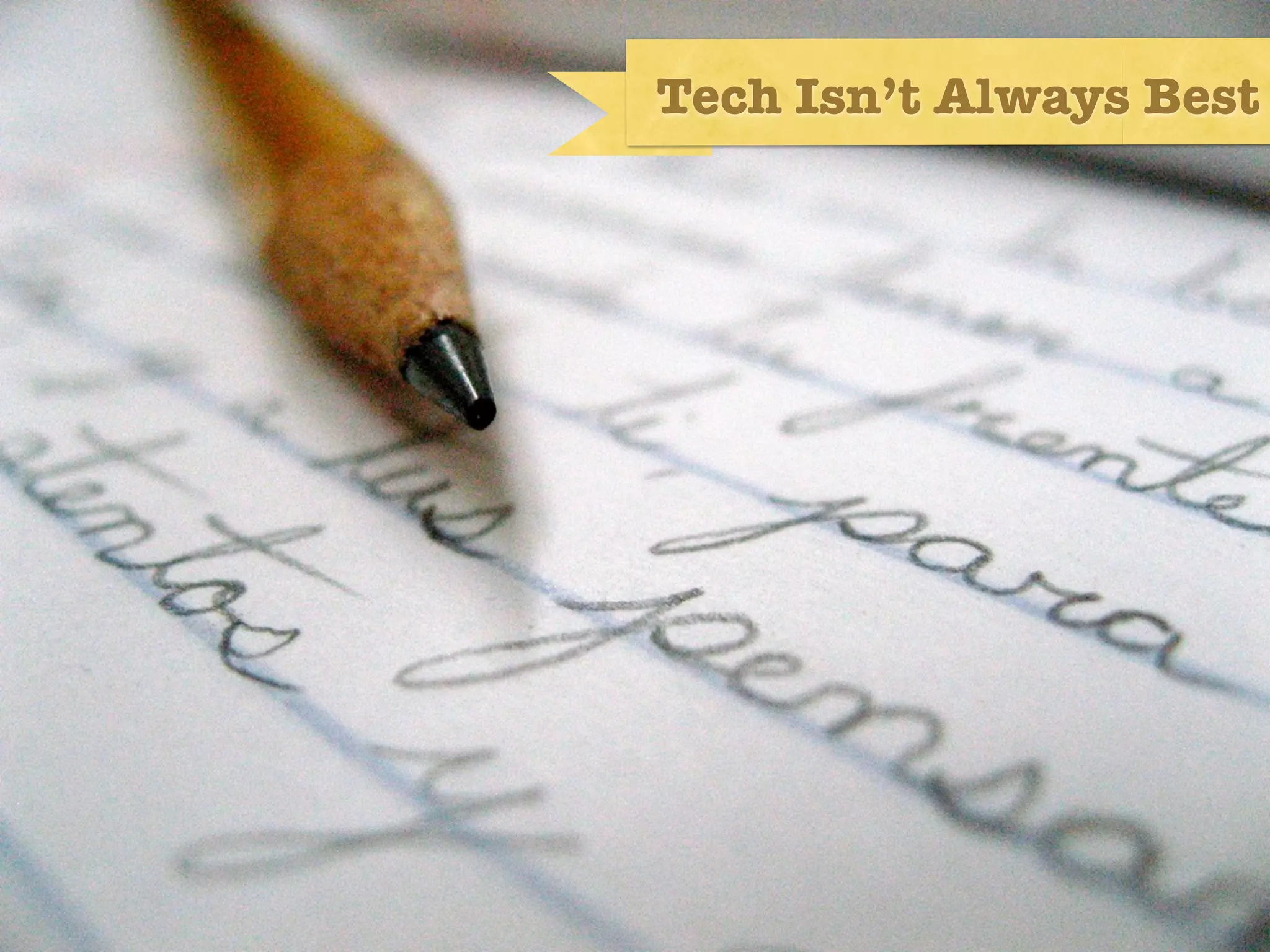 Tech Isn’t Always Best




technology doesn’t solve all ills (pencil photo)
 