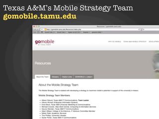 Texas A&M’s Mobile Strategy
gomobile.tamu.edu
 