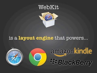 WebKit




is a layout engine that powers...
 