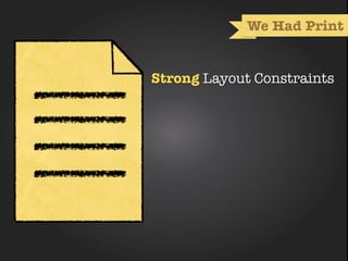 We Had Print


       Strong Layout Constraints


deﬁned container
 