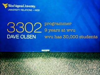 programmer
9 years at wvu
wvu has 30,000 students
 