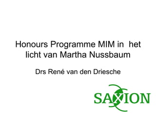 Honours Programme MIM in  het licht van Martha Nussbaum Drs Ren é  van den Driesche 