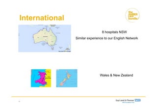 International
39
Australia …
8 hospitals NSW
Similar experience to our English Network
Wales & New Zealand
 