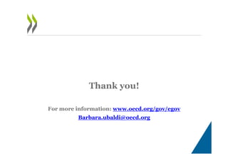 Thank you!
For more information: www.oecd.org/gov/egov
Barbara.ubaldi@oecd.org
 