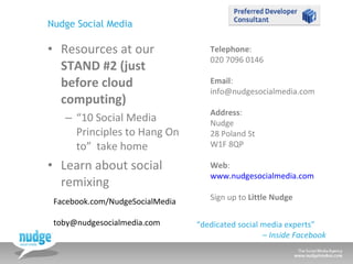Nudge Social Media <ul><li>Resources at our  STAND #2 (just before cloud computing) </li></ul><ul><ul><li>“ 10 Social Medi...