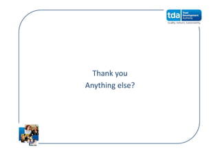 Thank you
Anything else?
 