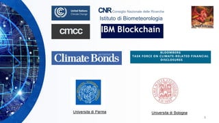 cmcc
BLOOMBERG
TASK FORCE ON CLIMATE-RELATED FINANCIAL
DISCLOSURES
CNRConsiglio Nazionale delle Ricerche
Istituto di Biome...