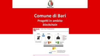 Comune di Bari
Progetti in ambito
blockchain
 