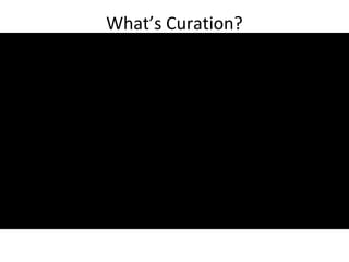 What’s Curation?
 
