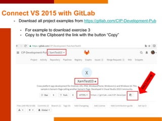 Connect VS 2015 with GitLab
- Download all project examples from https://gitlab.com/CIP-Development-Pub
- For example to d...