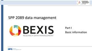 SPP 2089 data management
Part I
Basic information
 