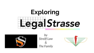 Exploring
by
Streiff Law
&
The Family
 
