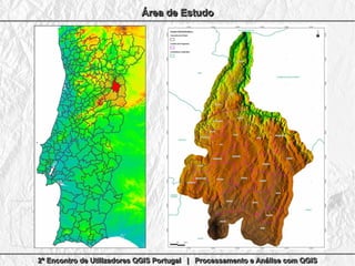2º Encontro de Utilizadores QGIS Portugal | Processamento e Análise com QGIS2º Encontro de Utilizadores QGIS Portugal | Processamento e Análise com QGIS2º Encontro de Utilizadores QGIS Portugal | Processamento e Análise com QGIS2º Encontro de Utilizadores QGIS Portugal | Processamento e Análise com QGIS
Área de EstudoÁrea de EstudoÁrea de EstudoÁrea de Estudo
 