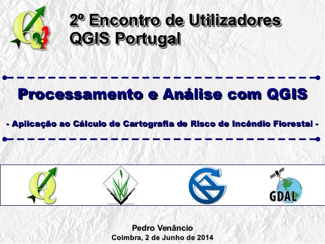 2º Encontro de Utilizadores2º Encontro de Utilizadores
QGIS PortugalQGIS Portugal
2º Encontro de Utilizadores2º Encontro d...