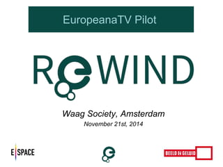 EuropeanaTV Pilot 
Waag Society, Amsterdam 
November 21st, 2014 
 