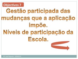 Mª José Nogueira - 2009/2010  Objectivos 7 