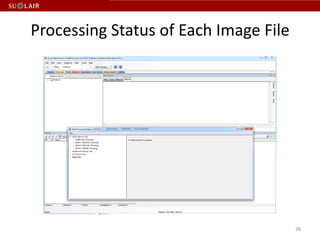 Processing Status of Each Image File




                                       38
 