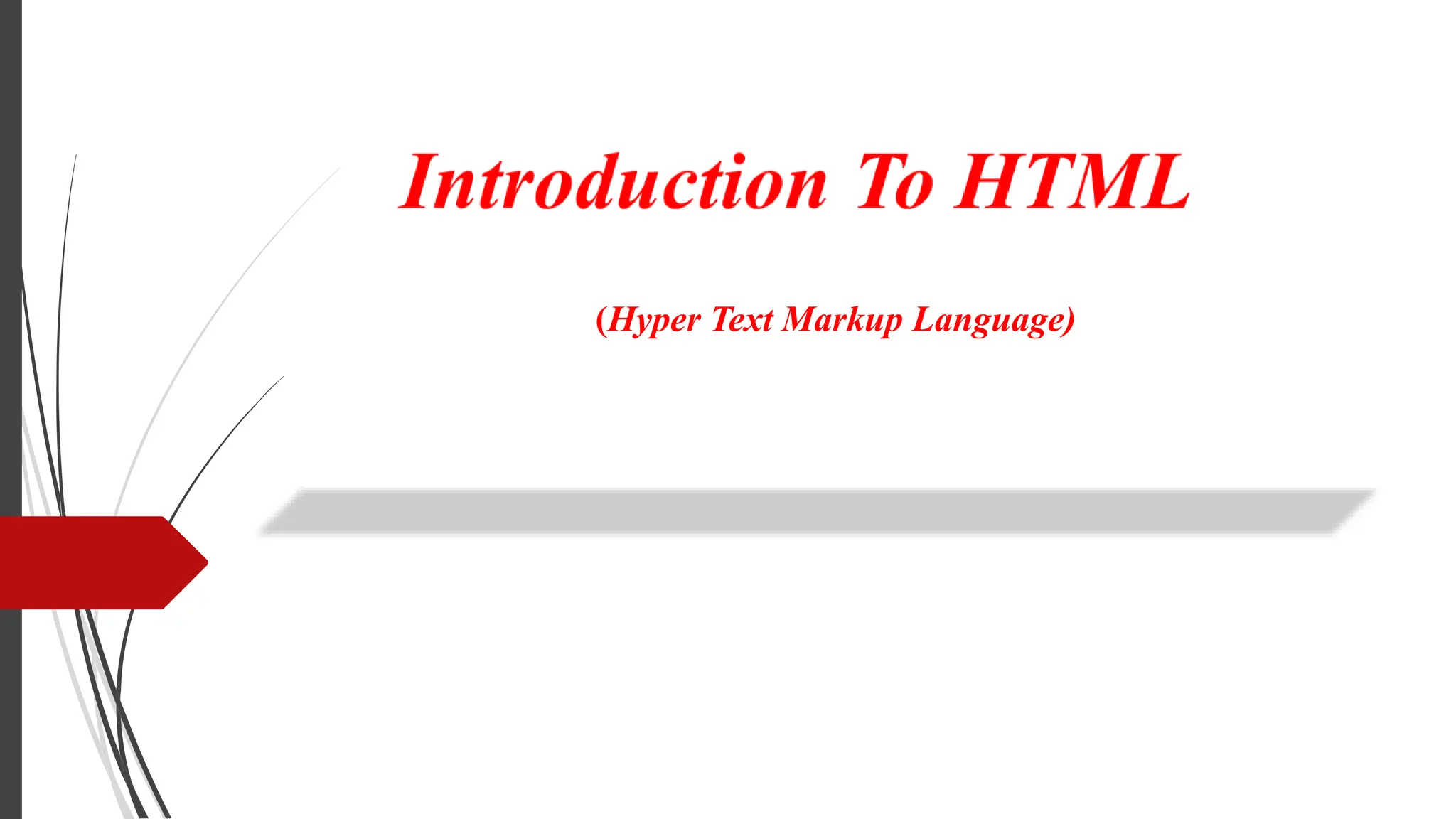 (Hyper Text Markup Language)
 