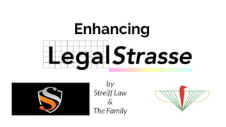 Enhancing
by
Streiff Law
&
The Family
 