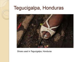 Tegucigalpa, Honduras




 Shoes used in Tegucigalpa, Honduras
 