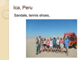 Ica, Peru
Sandals, tennis shoes,
 