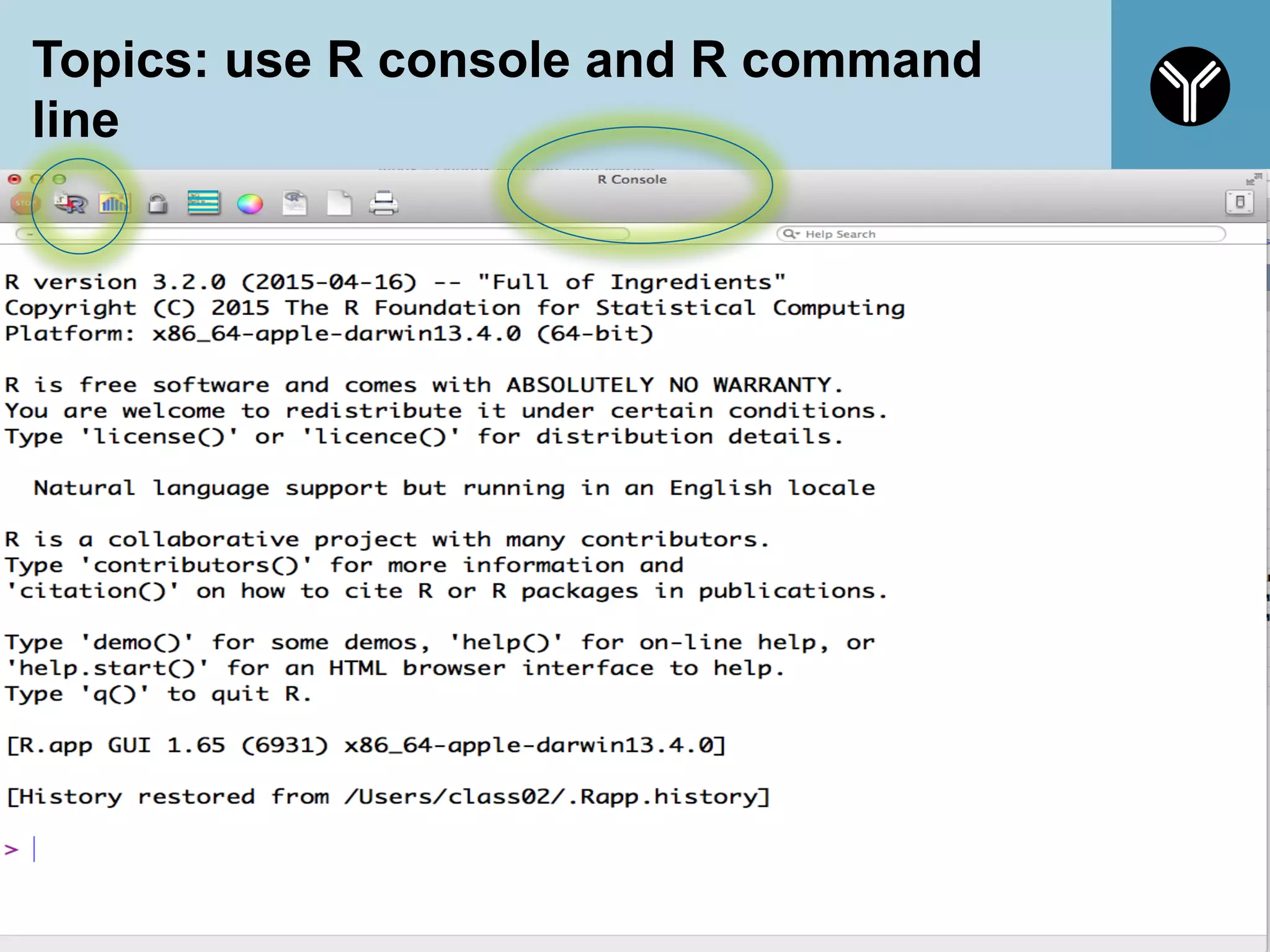 Topics: use R console and R command
line
27
 