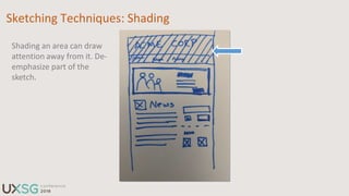 Sketching Techniques: Depth
Use shading to add depth
and perspective to make
clickable widgets
 