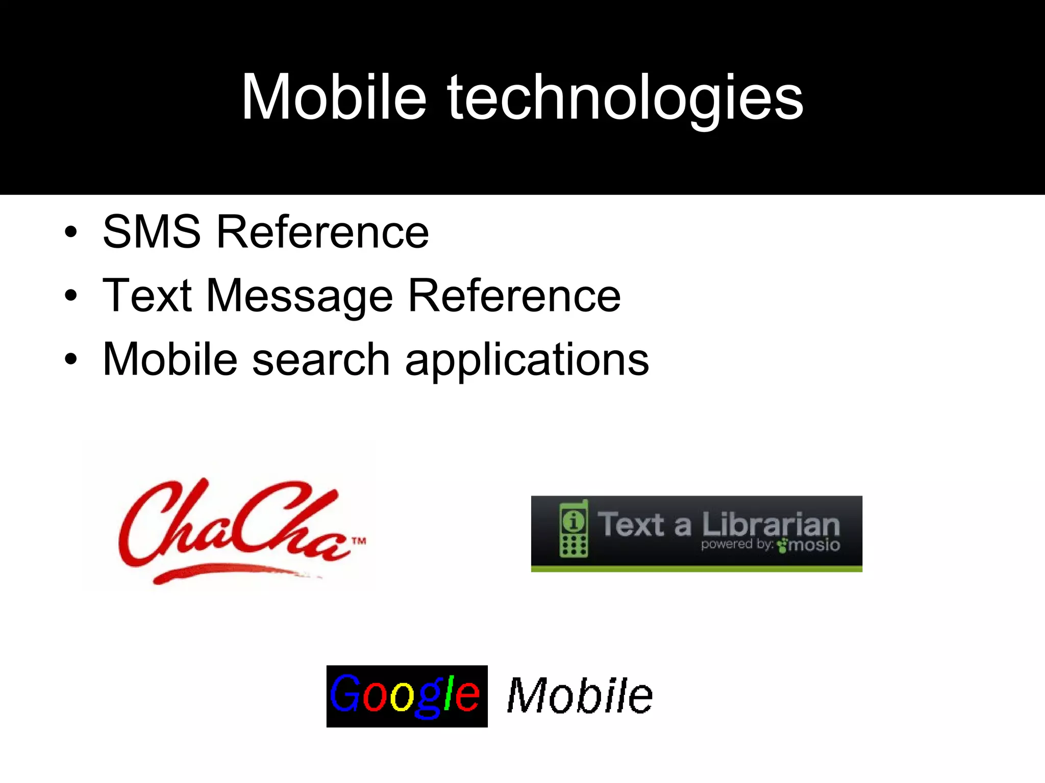 Mobile technologies SMS Reference  Text Message Reference Mobile search applications 